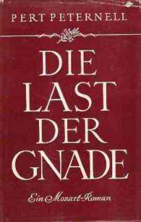 DIE LAST DER GNADE - EIN MOZART-ROMAN