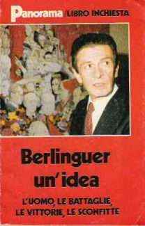 BERLINGUER UN'IDEA - L'UOMO, LE BATTAGLIE, LE VITTORIE, LE SCONFITTE