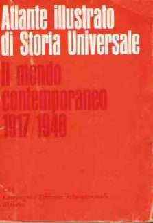 ATLANTE ILLUSTRATO DI STORIA UNIVERSALE - IL MONDO CONTEMPORANEO 1917/1948