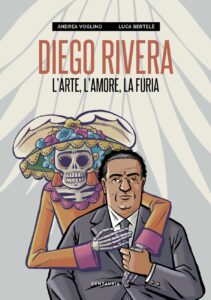 DIEGO RIVERA L’ARTE, L’AMORE E LA FURIA
