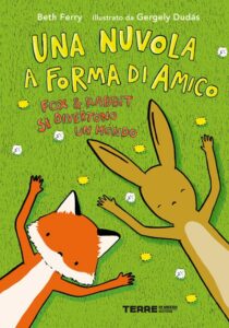 UNA NUVOLA A FORMA DI AMICO – FOX & RABBIT SI DIVERTONO UN MONDO