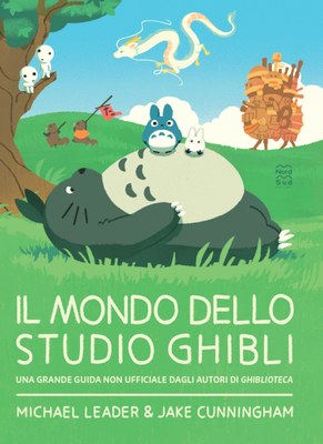 IL MONDO DELLO STUDIO GHIBLI – UNA GRANDE GUIDA NON UFFICIALE DAGLI AUTORI  DI GHIBLIOTECA – Libroteka