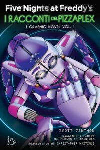 FIVE NIGHT AT FREDDY’S I RACCONTI DI PIZZAPLEX – I GRAPHIC NOVEL