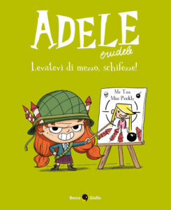 ADELE CRUDELE: LEVATEVI DI MEZZO, SCHIFEZZE