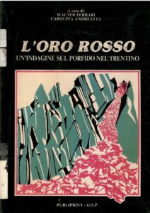 L’ORO ROSSO UN’INDAGINE SUL PORFIDO NEL TRENTINO