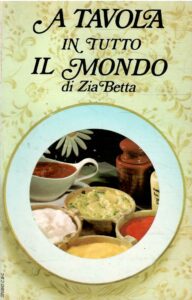 A TAVOLA IN TUTTO IL MONDO DI ZIA BETTA