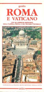 GUIDA ROMA E VATICANO CON GLI AFFRESCHI RESTAURATI DELLA CAPPELLA SISTINA E DEL GIUDIZIO UNIVERSALE