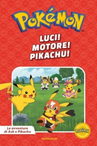 POKEMON LE AVVENTURE DI ASH E PIKACHU: LUCI! MOTORE! PIKACHU!