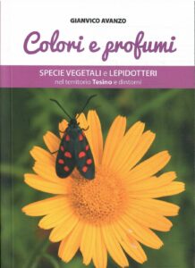 COLORI E PROFUMI SPECIE VEGETALI E LEPIDOTTERI NEL TERRITORIO TESINO E DINTORNI