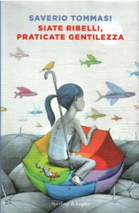 SIATE RIBELLI, PRATICATE LA GENTILEZZA