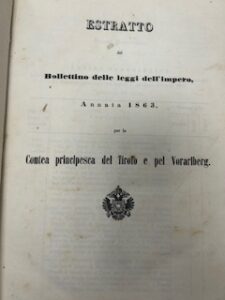 ESTRATTO DAL BOLLETTINO DELLE LEGGI DELL’IMPERO ANNATA 1863 PER LA CONTEA PRINCIPESCA DEL TIROLO E PEL VORALBERG